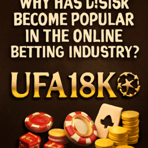 ทำไม UFA18K ถึงกลายเป็นที่นิยมในวงการเดิมพันออนไลน์?