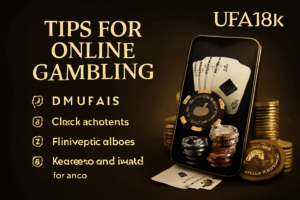 เคล็ดลับการเล่นพนันออนไลน์บน UFA18k สำหรับผู้เริ่มต้น
